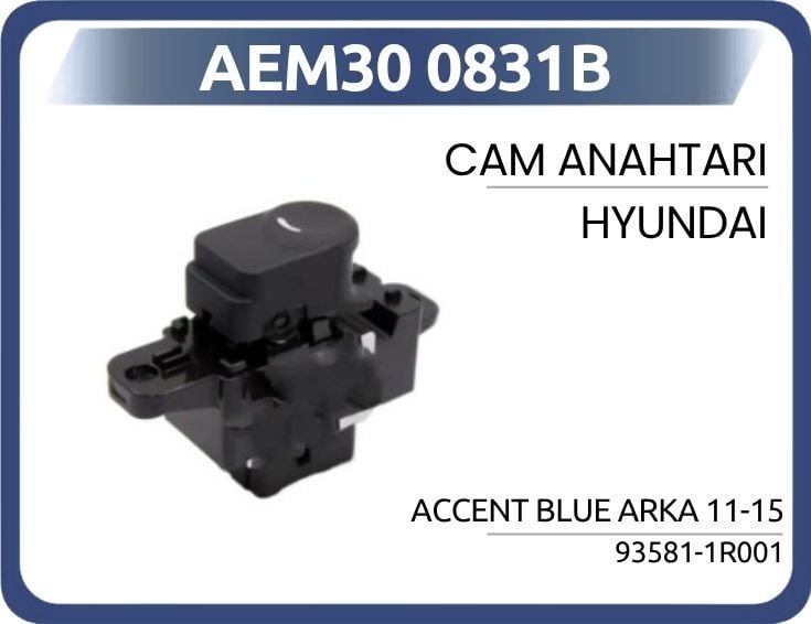 Cam Anahtarı Hyundaı Accent Blue Arka 11-15 AEM30 0831B