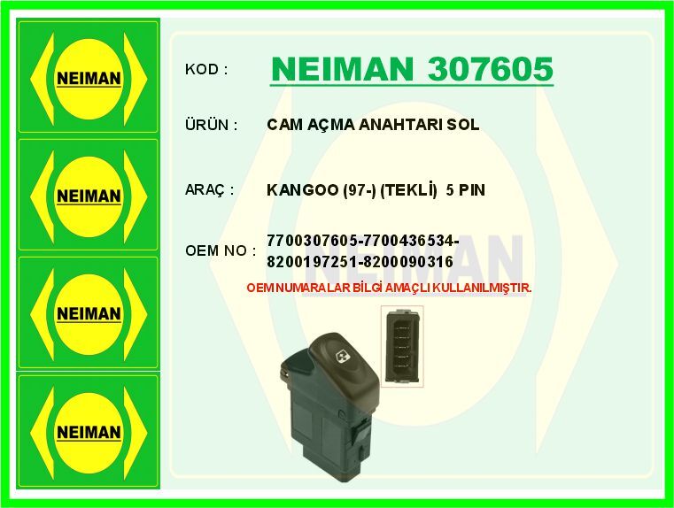 Cam Açma Anahtarı Sol Renault Kangoo 97> Tekli 5 Pin NEIMAN 307605