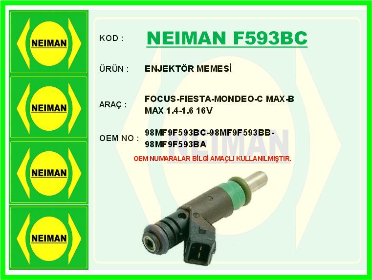 Enjektör Memesi Fıesta 02> Focus I-Iı 98> Mondeo Iv 07>1 4C Max 1.4-1.6 Zetec 04> B-Max 14> 1.6 Zet Ec NEIMAN F593BC
