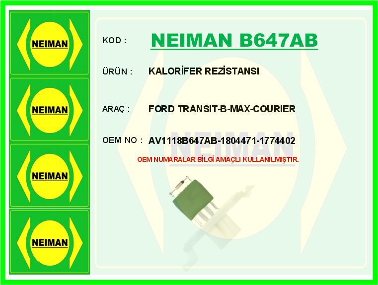 Kalorifer Rezistansı Ford Transıt-Custom-Courıer-Focus-Kuga-Bmax-Cmax 10> NEIMAN B647AB