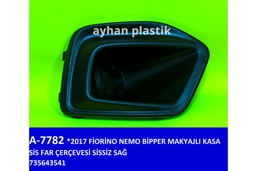 Sis Far Çerçevesi Sissiz Sağ Fıat Fıorıno-Nemo-Bipper 17 > Makyajlı Kasa AYHAN A7782