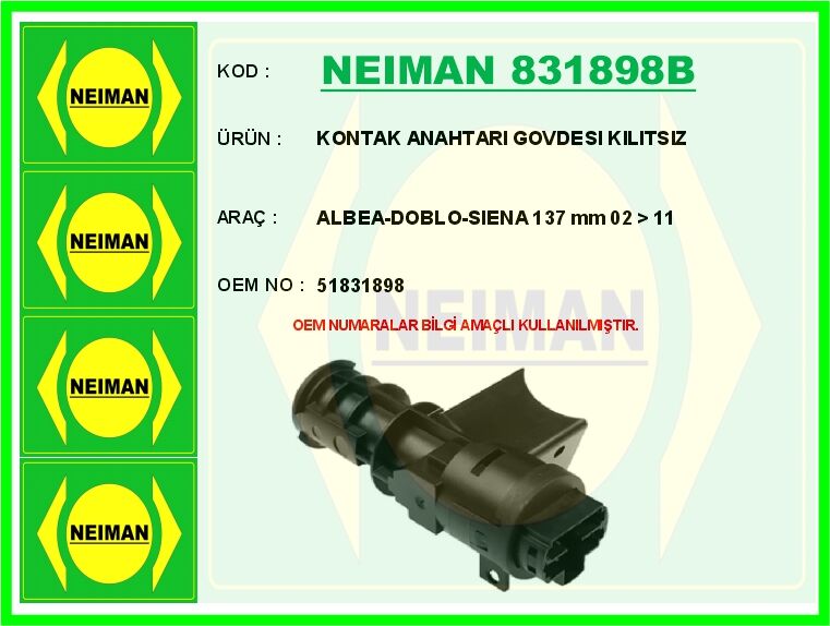Kontak Anahtarı Govdesı Kılıtsız Albea-Doblo-Sıena 137 Mm 02 > 11 NEIMAN 831898B