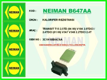 Kalorıfer Rezıstansı Transıt T15 2.5Td 94 00 V184 2.0Tdcı / 2.4Tdcı 01 06 V347 V348 2.2Tdcı 2.4 Tdc NEIMAN B647AA